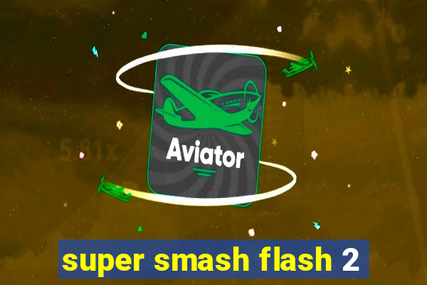 super smash flash 2